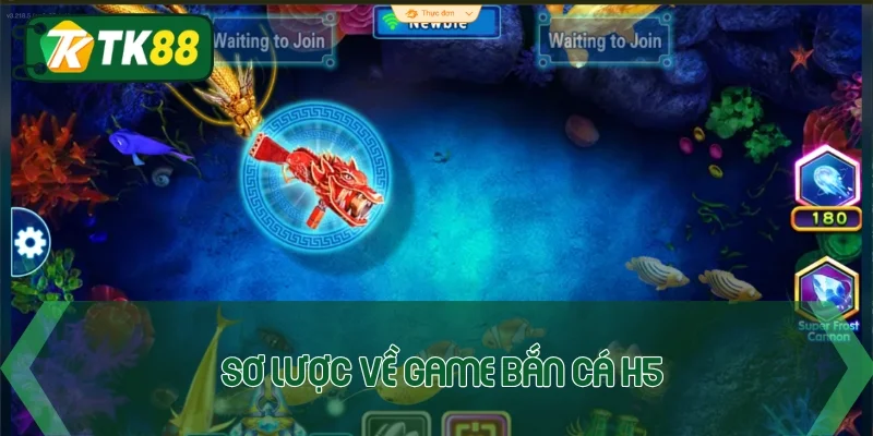 Sơ lược vài thông tin về bắn cá H5