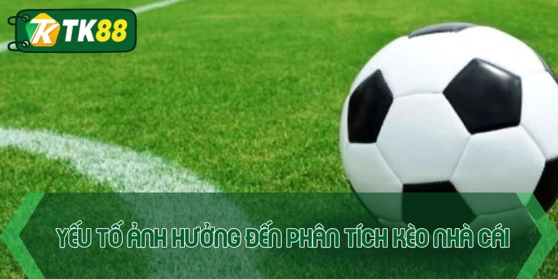 Yếu tố ảnh hưởng đến kết quả của kèo nhà cái
